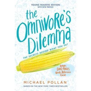 The Omnivore's Dilemma: Young Readers Edition -- Michael Pollan